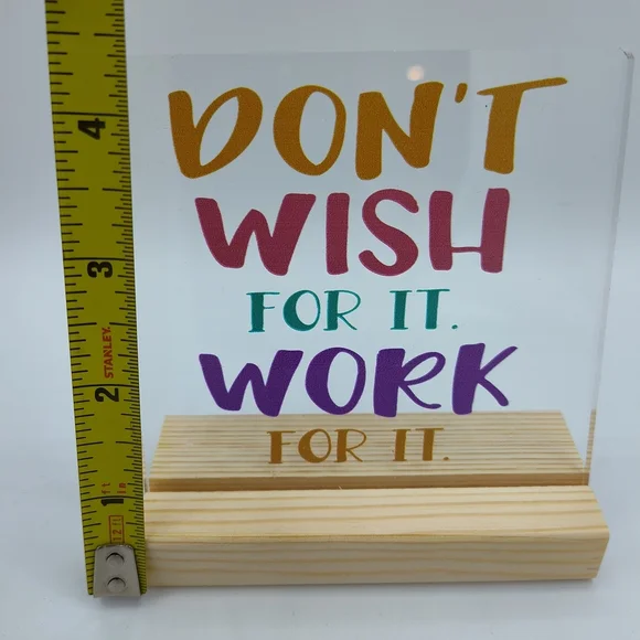 NIB "Don't Wish For It. Work For It." Acrylic Sign - Picture 3 of 3
